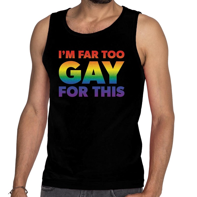 I am far too gay for this gaypride tanktop-mouwloos shirt zwart