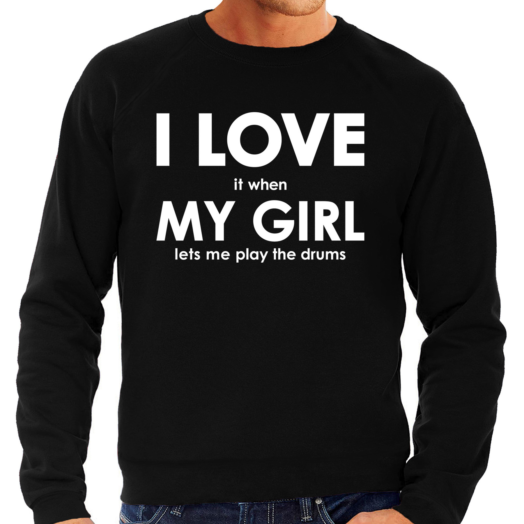 I love it when my girl lets me play the drums cadeau sweater zwart heren