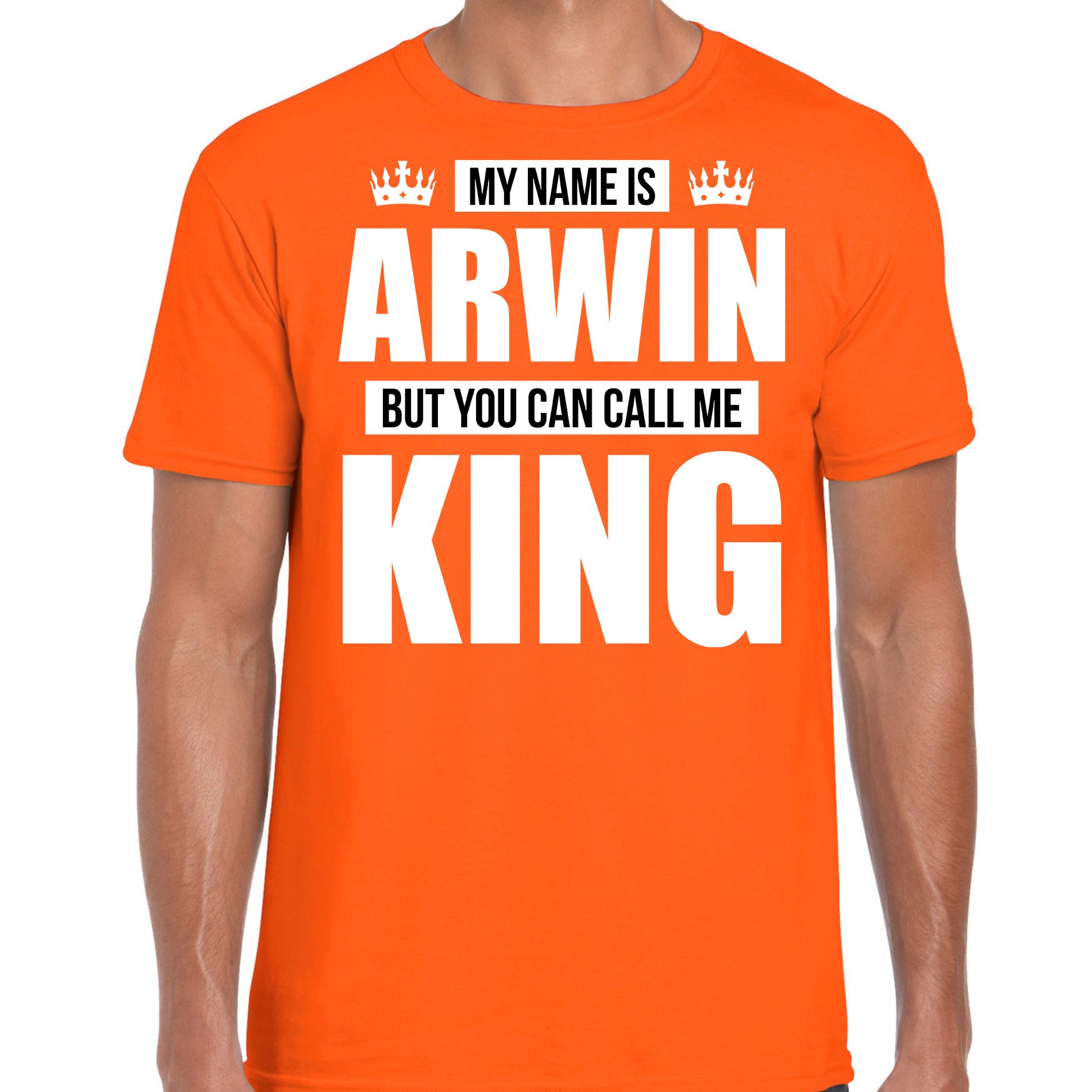 Naam cadeau t-shirt my name is Arwin but you can call me King oranje voor heren