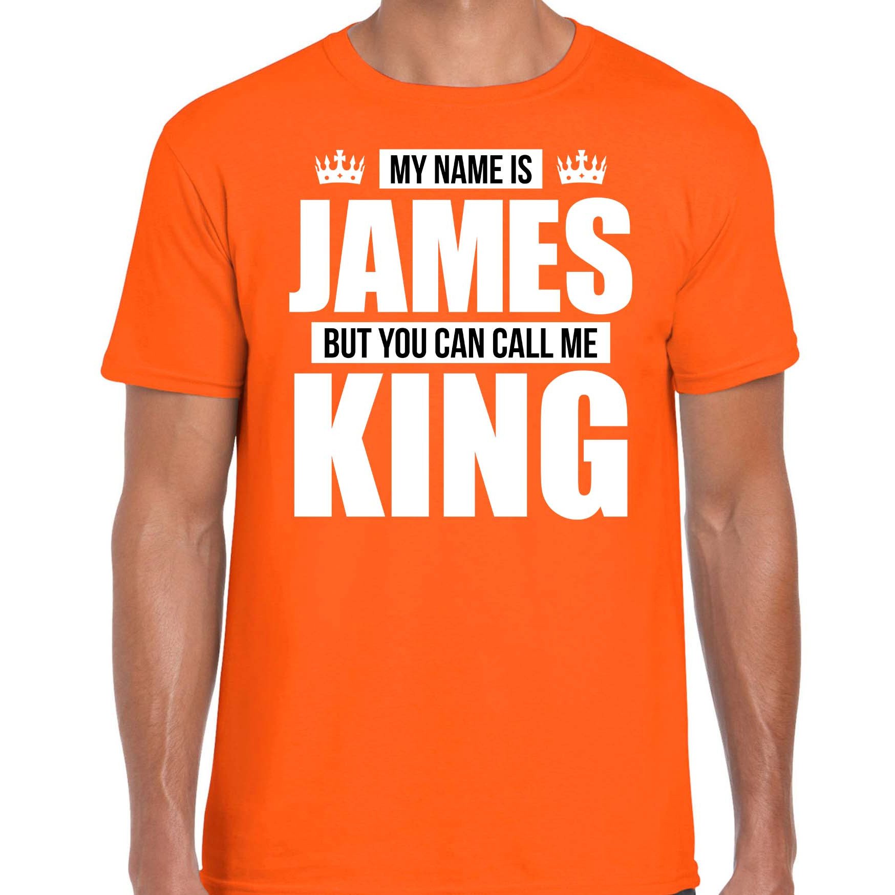 Naam cadeau t-shirt my name is James but you can call me King oranje voor heren