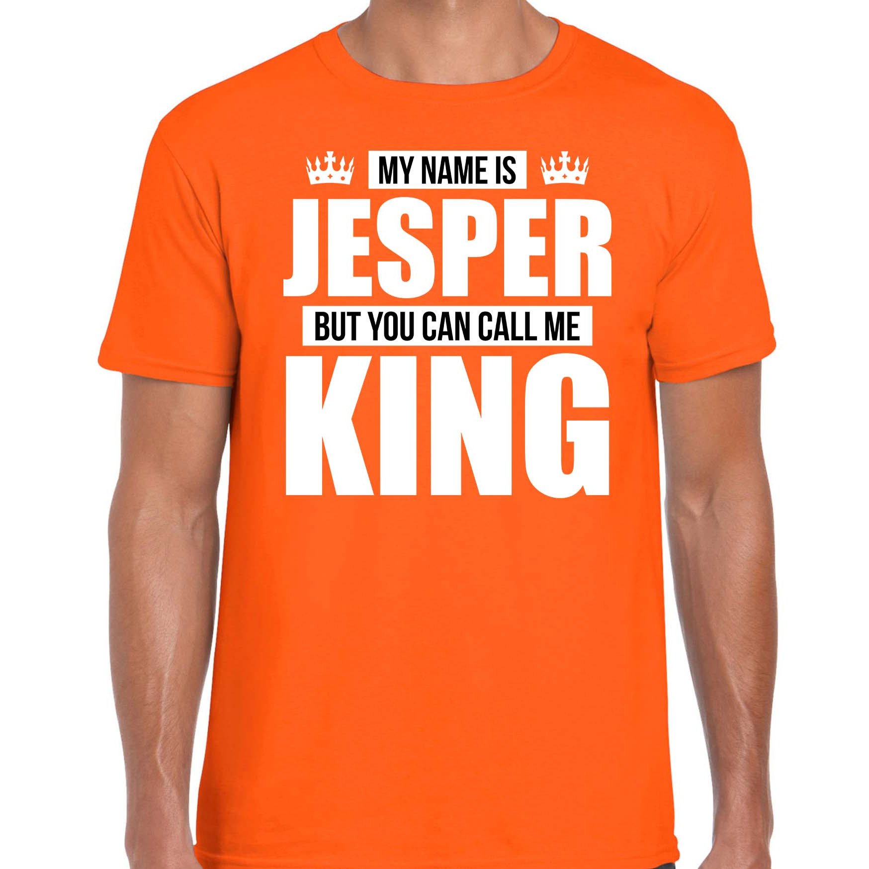 Naam cadeau t-shirt my name is Jesper but you can call me King oranje voor heren