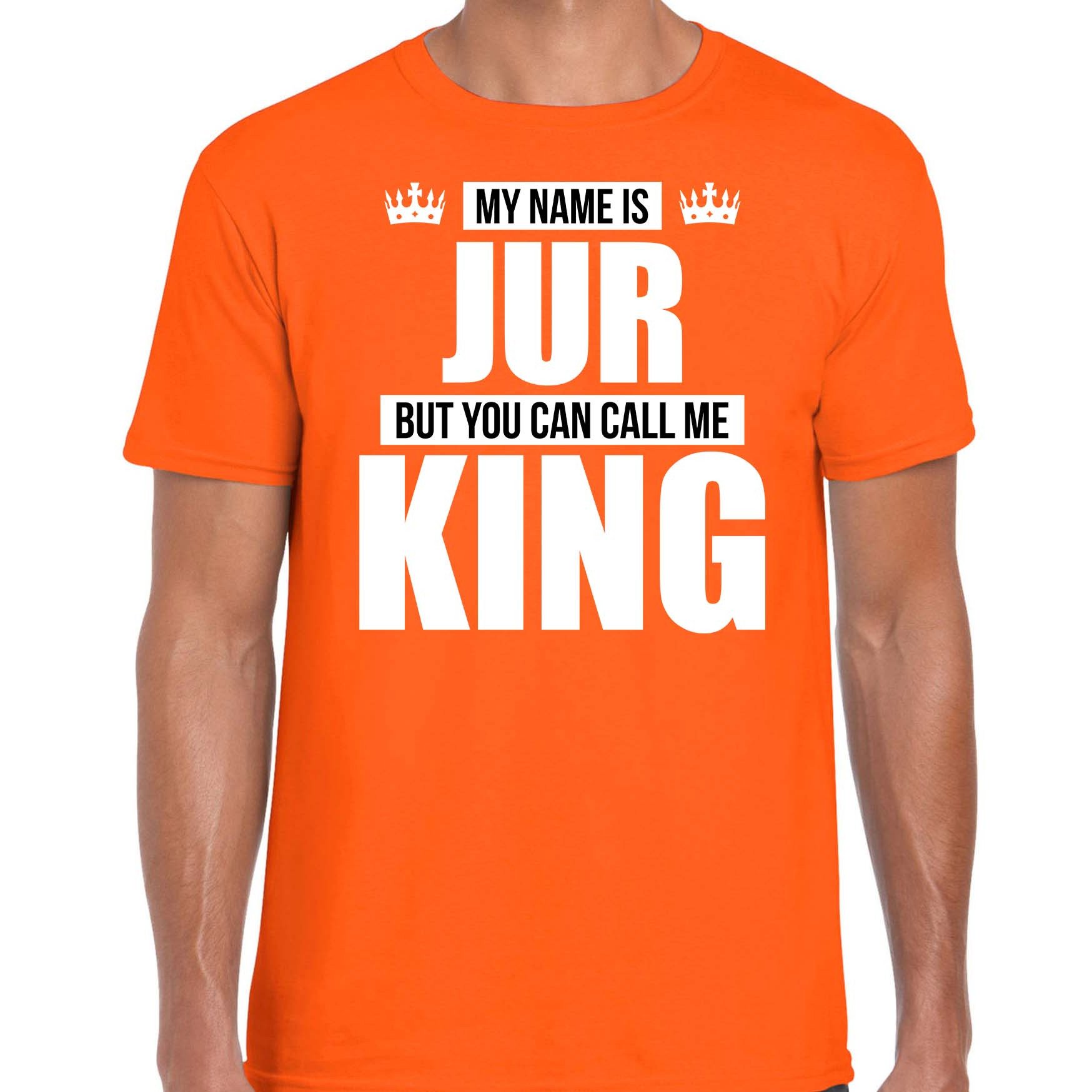 Naam cadeau t-shirt my name is Jur but you can call me King oranje voor heren