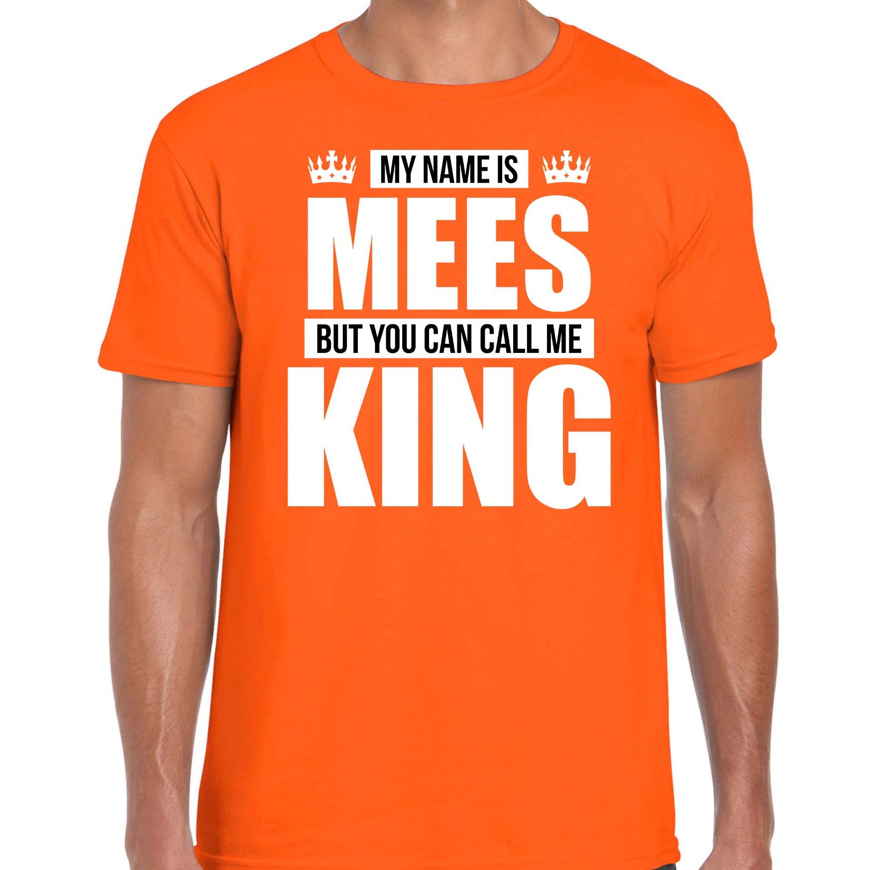 Naam cadeau t-shirt my name is Mees but you can call me King oranje voor heren