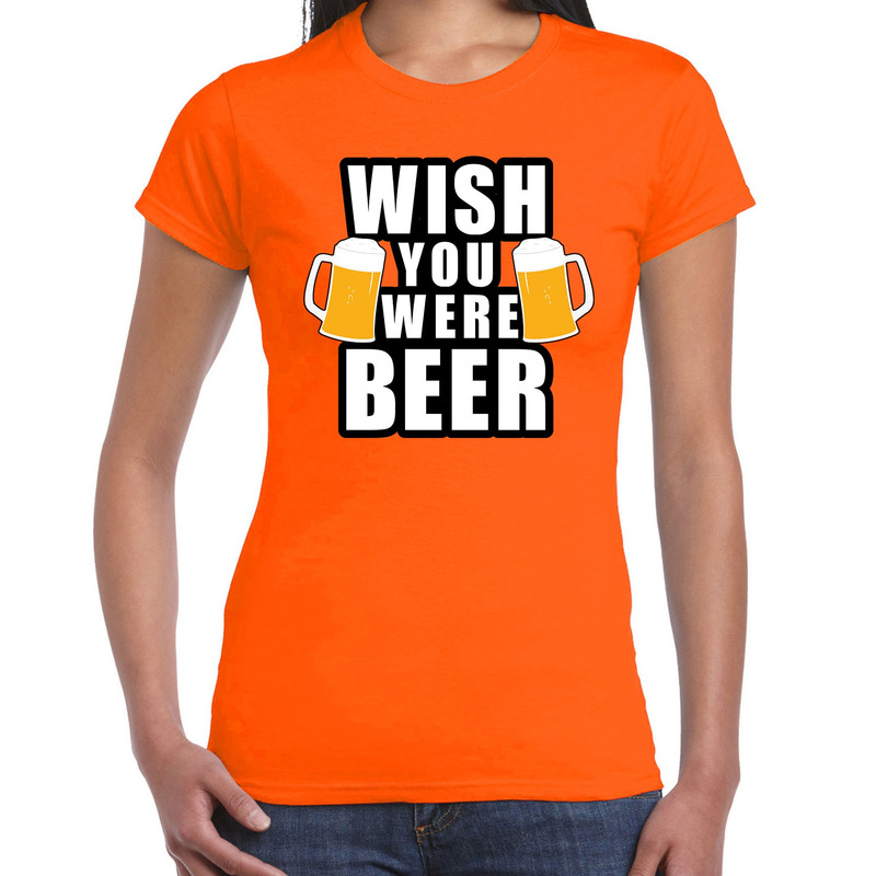 Wish you were BEER drank fun t-shirt oranje voor dames